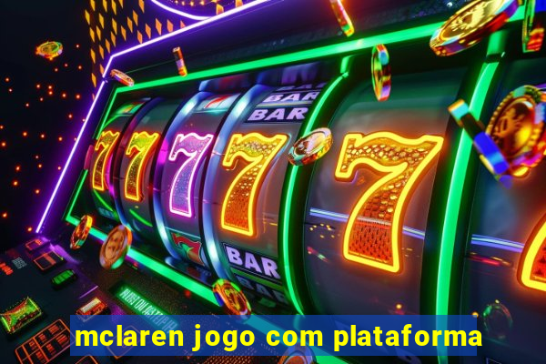 mclaren jogo com plataforma